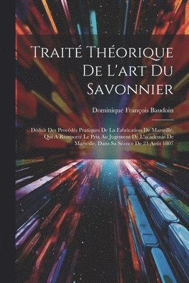 Dominique François Baudoin - Traité Théorique De L'art Du Savonnier, Häftad