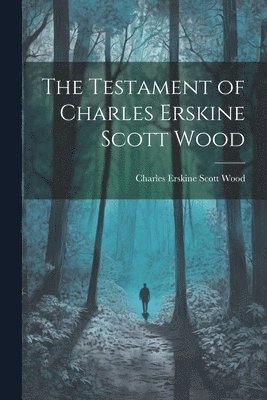 bokomslag The Testament of Charles Erskine Scott Wood