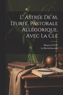 L' Astre De M. D'urf, Pastorale Allgorique, Avec La Cl 1