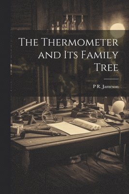 Thermometer and its Family Tree