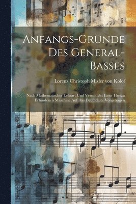 Anfangs-gründe Des General-basses