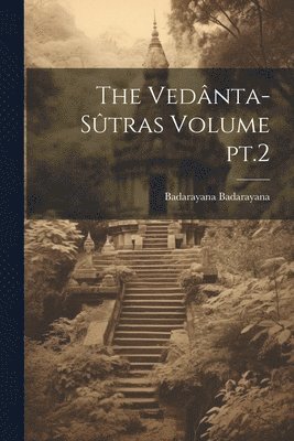 The Vednta-stras Volume pt.2 1