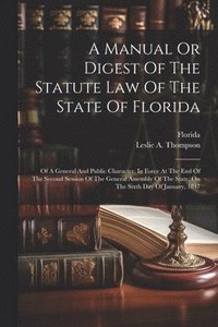 bokomslag A Manual Or Digest Of The Statute Law Of The State Of Florida