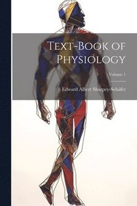bokomslag Text-book of Physiology; Volume 1