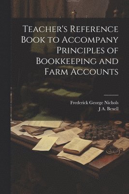 bokomslag Teacher's Reference Book to Accompany Principles of Bookkeeping and Farm Accounts