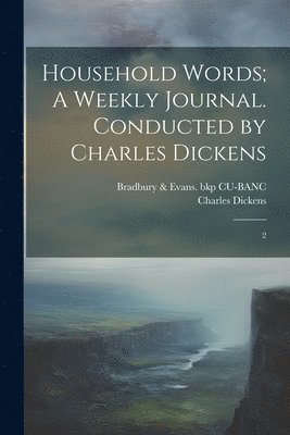 Household Words; A Weekly Journal. Conducted by Charles Dickens 1