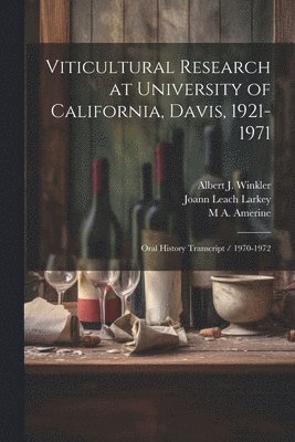 Ruth Teiser, M A 1911- Amerine, Albert J Winkler - Viticultural Research at University of California, Davis, 1921-1971, Häftad