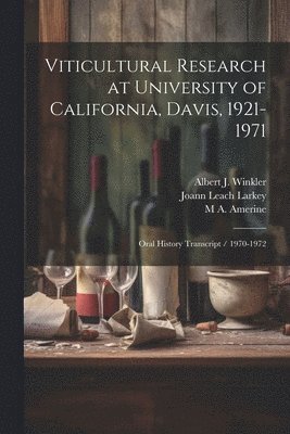 Viticultural Research at University of California, Davis, 1921-1971 1