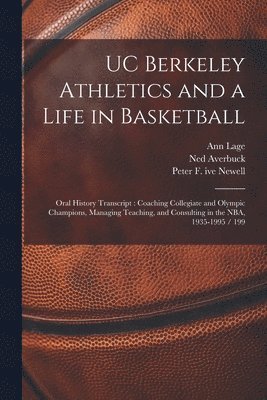 Ann Lage, Peter F 1913- Ive Newell, Robert J 1937- Dalton, Peter F. 1913- Ive Newell, Peter F. 1913- ive Newell, Peter F.  Ive Newell, Robert J. Dalton - UC Berkeley Athletics and a Life in Basketball, Häftad