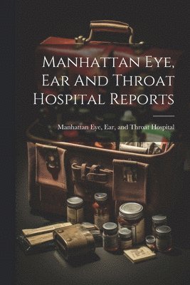 bokomslag Manhattan Eye, Ear And Throat Hospital Reports