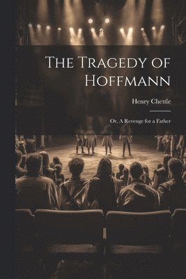 bokomslag Tragedy of Hoffmann; or, A Revenge for a Father