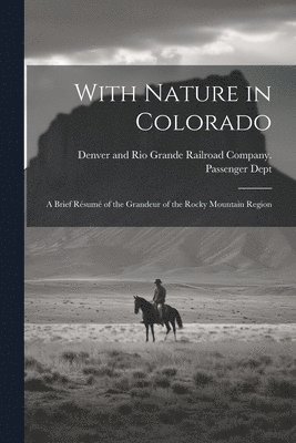 Denver And Rio Grande Railroad Company - With Nature in Colorado, Häftad