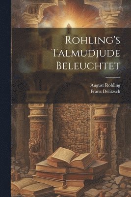 Rohling's Talmudjude beleuchtet 1