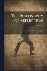 bokomslag The Philosophy of Reflection; Volume 2