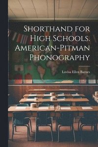 bokomslag Shorthand for High Schools. American-Pitman Phonography