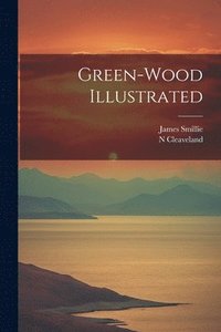 bokomslag Green-wood Illustrated