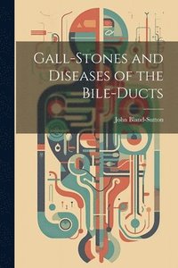 bokomslag Gall-stones and Diseases of the Bile-ducts