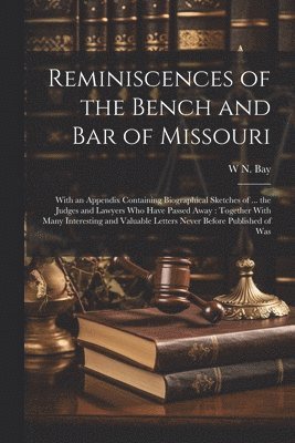 bokomslag Reminiscences of the Bench and bar of Missouri [electronic Resource]