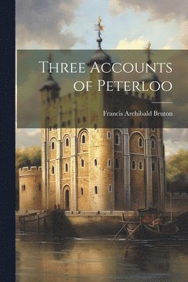 Three Accounts of Peterloo 1