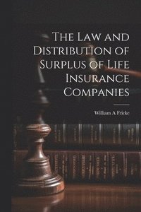 bokomslag The law and Distribution of Surplus of Life Insurance Companies