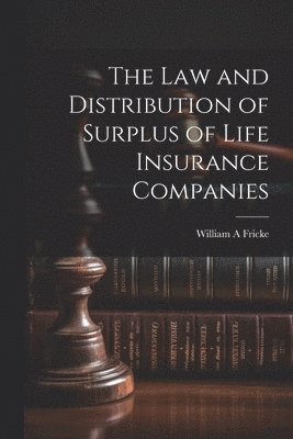 The law and Distribution of Surplus of Life Insurance Companies 1