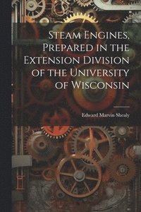 bokomslag Steam Engines, Prepared in the Extension Division of the University of Wisconsin