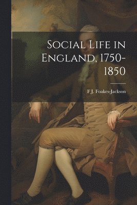 Social Life in England, 1750-1850 1