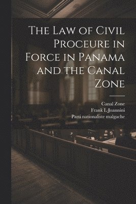 bokomslag The law of Civil Proceure in Force in Panama and the Canal Zone