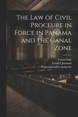law of Civil Proceure in Force in Panama and the Canal Zone