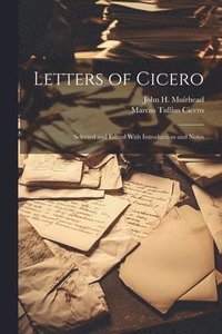 bokomslag Letters of Cicero; Selected and Edited With Introduction and Notes