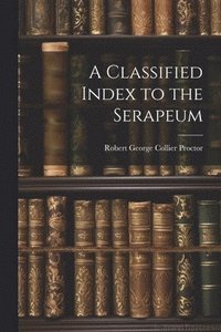 bokomslag A Classified Index to the Serapeum