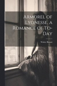 bokomslag Armorel of Lyonesse, a Romance of To-day