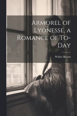 Armorel of Lyonesse, a Romance of To-day 1