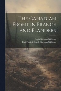 bokomslag The Canadian Front in France and Flanders