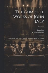 bokomslag The Complete Works of John Lyly