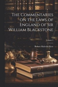 bokomslag The Commentaries on the Laws of England of Sir William Blackstone; Volume 2