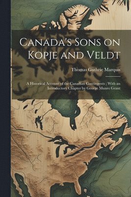 Canada's Sons on Kopje and Veldt 1