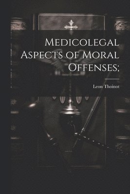 Medicolegal Aspects of Moral Offenses;