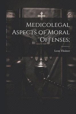 Medicolegal Aspects of Moral Offenses; 1