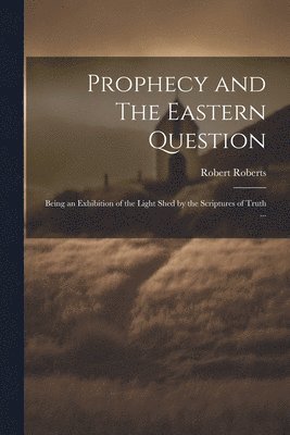 bokomslag Prophecy and The Eastern Question