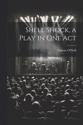 Shell Shock, a Play in one Act