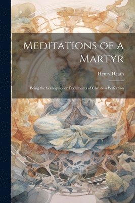 Meditations of a Martyr 1