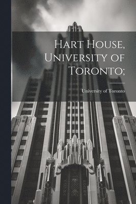 Hart House, University of Toronto; 1