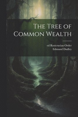Edmund Dudley, Ed Rosicrucian Order, ed Rosicrucian Order - Tree of Common Wealth, Häftad