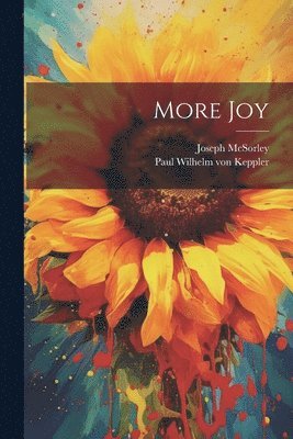 Paul Wilhelm Von Keppler, Joseph McSorley, Paul Wilhelm von Keppler - More Joy, Häftad