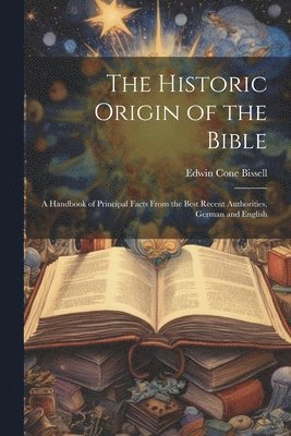 bokomslag The Historic Origin of the Bible