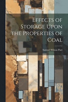 bokomslag Effects of Storage Upon the Properties of Coal