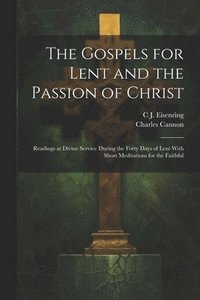 bokomslag The Gospels for Lent and the Passion of Christ