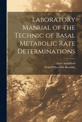 Laboratory Manual of the Technic of Basal Metabolic Rate Determinations 1