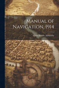 bokomslag Manual of Navigation, 1914